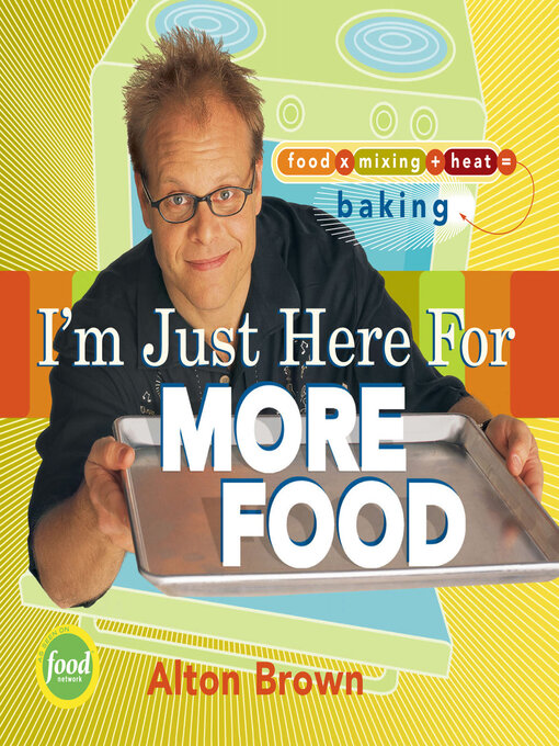 Title details for I'm Just Here for More Food by Alton Brown - Available